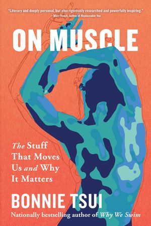 On Muscle: The Stuff That Moves Us and Why It Matters image number 0