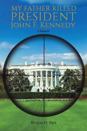 My Father Killed President John F. Kennedy image number 0