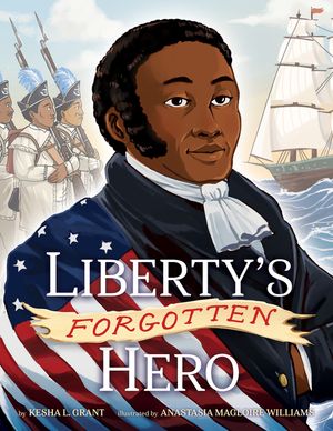 Liberty's Forgotten Hero: The Revolutionary Life of James Forten image number 0