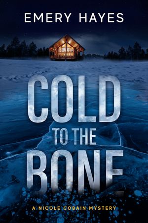 Cold to the Bone: A Nicole Cobain Mystery image number 0
