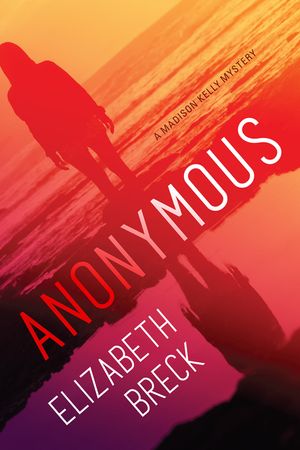 Anonymous: A Madison Kelly Mystery image number 0