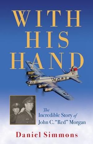 With His Hand: The Incredible Story of John C. "red" Morgan image number 0