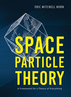 Space Particle Theory: A Framework for a Theory of Everything image number 0