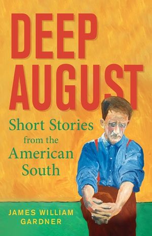 Deep August: Short Stories from the American South image number 0