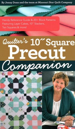 Quilter's 10" Square Precut Companion: Handy Reference Guide & 20+ Block Patterns, Featuring Layer Cakes, 10" Stackers, Ten Squares and More! image number 0