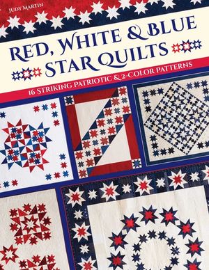 Red, White & Blue Star Quilts: 16 Striking Patriotic & 2-Color Patterns image number 0