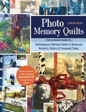 Photo Memory Quilts: The Ultimate Guide to Contemporary Heirloom Quilts to Showcase Ancestry, History, & Treasured Times image number 0