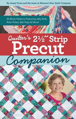 Quilter's 2-1/2 Strip Precut Companion: Handy Reference Guide & 20+ Block Patterns; Featuring Jelly Rolls, Rolie Polies, Bali Pops & More image number 0