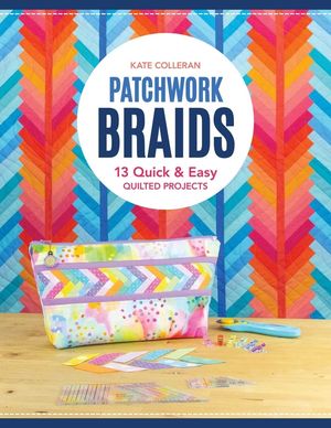 Patchwork Braids: 13 Quick & Easy Quilted Projects image number 0