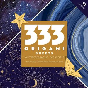 333 Origami Sheets Astromagic Designs: High-Quality Double-Sided Paper Pack Book image number 0