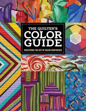 The Quilter's Color Guide: Mastering the Art of Color Confidence image number 0