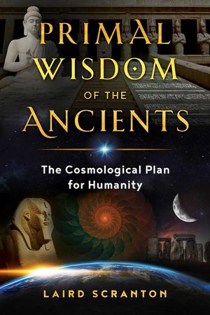Primal Wisdom of the Ancients: The Cosmological Plan for Humanity image number 0