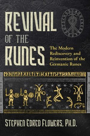 Revival of the Runes: The Modern Rediscovery and Reinvention of the Germanic Runes image number 0