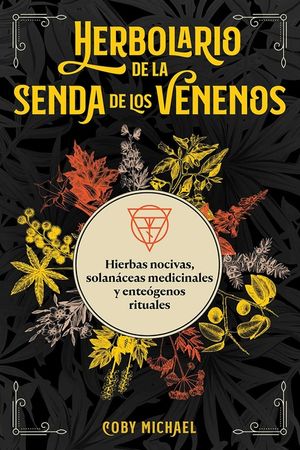 Herbolario de la Senda de Los Venenos: Hierbas Nocivas, Solan&aacute;ceas Medicinales Y Ente&oacute;genos Rituales image number 0
