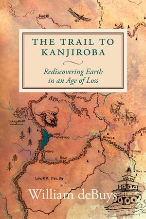 The Trail to Kanjiroba: Rediscovering Earth in an Age of Loss image number 0