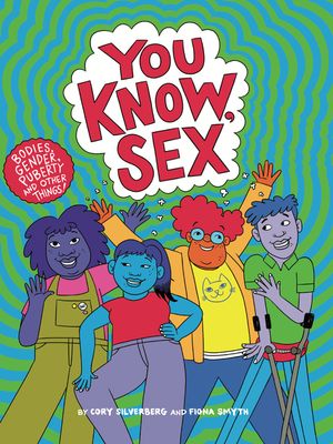 You Know, Sex: Bodies, Gender, Puberty, and Other Things image number 0