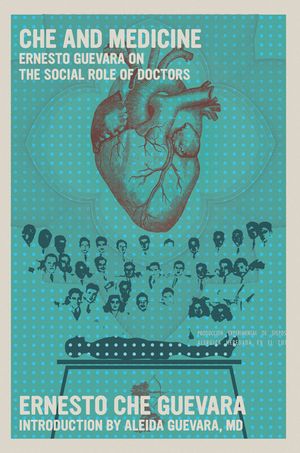Che and Medicine: Ernesto Guevara on the Social Role of Doctors image number 0