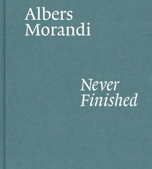 Albers and Morandi: Never Finished image number 0