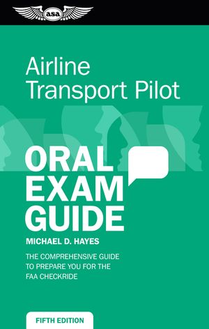 Airline Transport Pilot Oral Exam Guide: The Comprehensive Guide to Prepare You for the FAA Checkride image number 0
