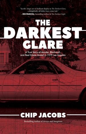 The Darkest Glare: A True Story of Murder, Blackmail, and Real Estate Greed in 1979 Los Angeles image number 0