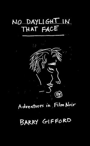 No Daylight in That Face: Adventures in Film Noir image number 0