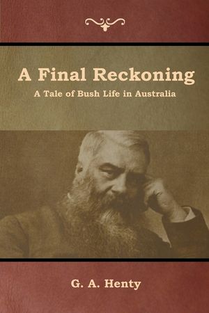 A Final Reckoning: A Tale of Bush Life in Australia image number 0