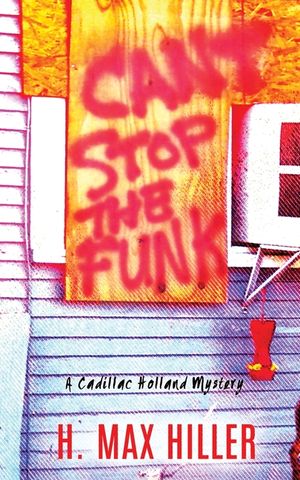 Can't Stop the Funk: A Cadillac Holland Mystery image number 0