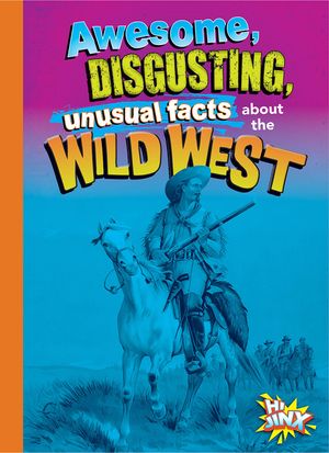 Awesome, Disgusting, Unusual Facts about the Wild West image number 0