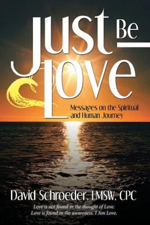 Just Be Love: Messages on the Spiritual and Human Journey image number 0