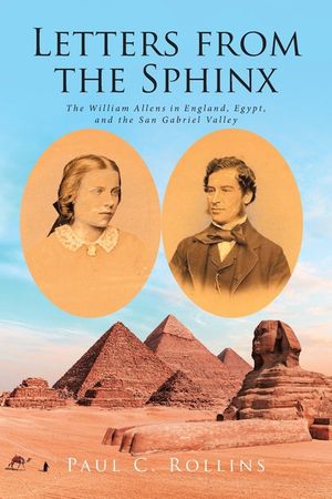 Letters from the Sphinx: The William Allens in England, Egypt, and the San Gabriel Valley image number 0