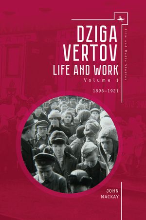 Dziga Vertov: Life and Work (Volume 1: 1896-1921) image number 0