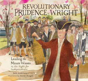 Revolutionary Prudence Wright: Leading the Minute Women in the Fight for Independence image number 0