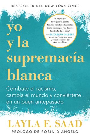 Yo Y La Supremac&iacute;a Blanca: Combate El Racismo, Cambia El Mundo Y Convi&eacute;rtete En Un Buen Antepasado / Me and White Supremacy image number 0