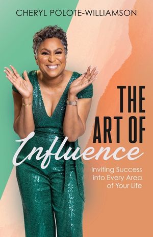 The Art of Influence: Inviting Success into Every Area of Your Life image number 0