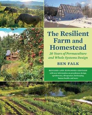 The Resilient Farm and Homestead, Revised and Expanded Edition: A Permaculture and Whole Systems Design Approach image number 0