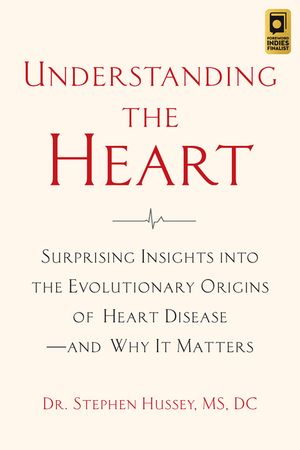 Understanding the Heart: Surprising Insights Into the Evolutionary Origins of Heart Disease--And Why It Matters image number 0