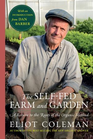 The Self-Fed Farm and Garden: A Return to the Roots of the Organic Method image number 0