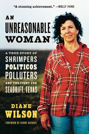An Unreasonable Woman (Reissue): A True Story of Shrimpers, Politicos, Polluters, and the Fight for Seadrift, Texas image number 0