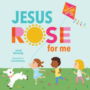Jesus Rose for Me: The True Story of Easter image number 0