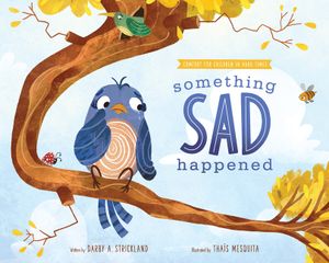 Something Sad Happened: Helping Children with Grief image number 0
