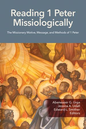 Reading 1 Peter Missiologically: The Missionary Motive, Message and Methods of 1 Peter image number 0