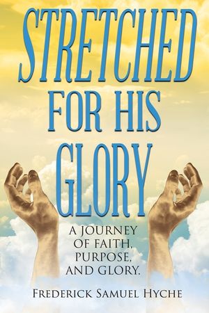 Stretched for His Glory: A Journey of Faith, Purpose, and Glory image number 0