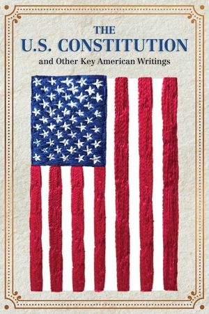 The U.S. Constitution and Other Key American Writings image number 0