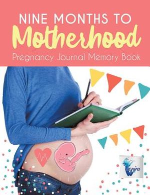Nine Months to Motherhood Pregnancy Journal Memory Book image number 0