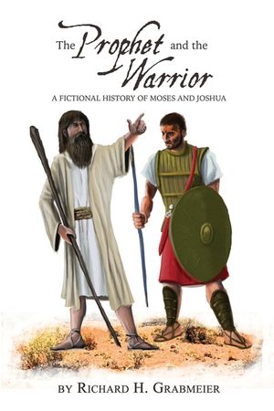 The Prophet and the Warrior: A Fictional History of Moses and Joshua image number 0