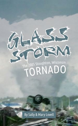 Glass Storm: The 2005 Stoughton, Wisconsin Tornado image number 0