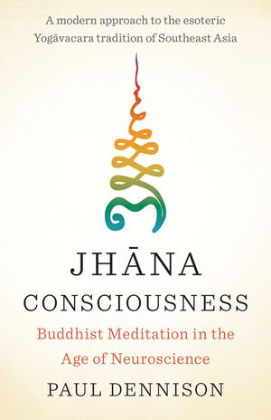 Jhana Consciousness: Buddhist Meditation in the Age of Neuroscience image number 0