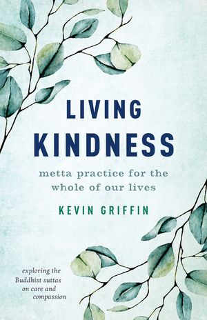 Living Kindness: Metta Practice for the Whole of Our Lives image number 0