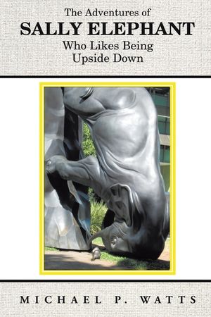 The Adventures of Sally Elephant Who Likes Being Upside Down: New Edition image number 0
