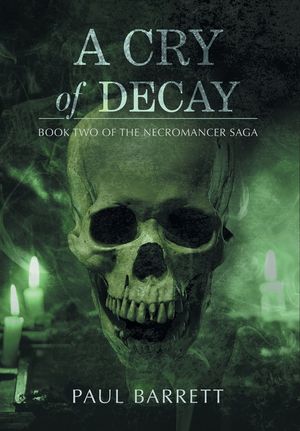 Cry of Decay: Book Two of the Necromancer Saga image number 0